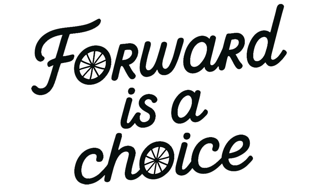 Forward is a choice